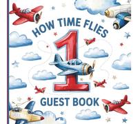 How Time Flies 1st Birthday Party Guest Book: Gorgeous Red & Blue Vintage Airplane Theme With Gift Tracker & Photo Album for a Lovely First Bdy Memory of the One Year Old Baby Boy