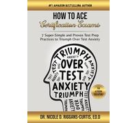 How To Ace Certification Exams: 7 Super-Simple and Proven Test Prep Practices to Triumph Over Test Anxiety