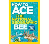 How to Ace the National Geographic Bee, Official Study Guide (Tascabile)