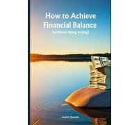 How to Achieve Financial Balance (without dying trying)