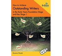 How to Achieve Outstanding Writers in the Early Years Foundation Stage and Key S