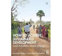 How to Achieve Sustainable Development: Local Actions for Global Change