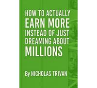 HOW TO ACTUALLY EARN MORE INSTEAD OF JUST DREAMING ABOUT MILLIONS: No magic. Just strategy.