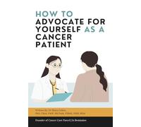 How to Advocate for Yourself as a Cancer Patient: A Guide to Empowerment and Support