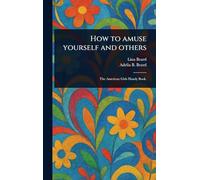 How to Amuse Yourself and Others