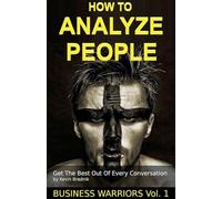 How To Analyze People - Get The Best Out Of Every Conversation: 1