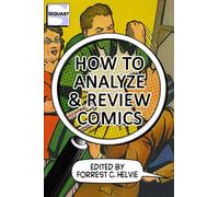 How to Analyze & Review Comics: A Handbook on Comics Criticism