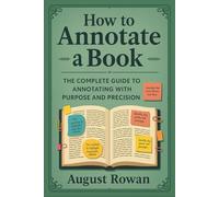 How to Annotate a Book: The Complete Guide to Annotating with Purpose and Precision