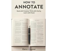 How to Annotate: Read with Purpose, Think with Clarity, Learn with Power