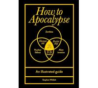 How to Apocalypse : An illustrated guide