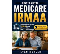 How to Appeal Medicare IRMAA: A Retiree’s Step-by-Step SSA-44 Guide to Lower Medicare Part B and Part D Premiums After Retirement, Widowhood, Pension Changes, Roth Conversions, or One-Time Income
