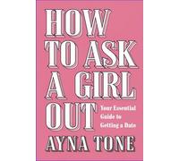 How to Ask a Girl Out: Your Essential Guide to Getting a Date