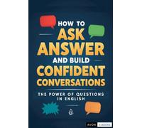 How to Ask, Answer and Build Confident Conversations