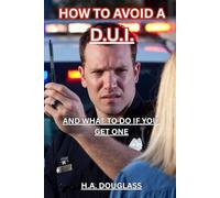 How to Avoid a DUI: And What to Do if You Get One