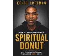 How to Avoid Becoming A Spiritual Donut: Why Living Whole Isn't the Same As Being Whole