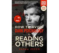 How to Avoid Dark Psychology by Reading Others: The Definitive Social Skills Rules to Recognize and Prevent Emotional Manipulation, Negative Influence, and Power Imbalances