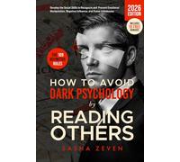 How to Avoid Dark Psychology by Reading Others: The Definitive Social Skills Rules to Recognize and Prevent Emotional Manipulation, Negative Influence, and Power Imbalances