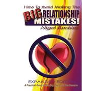 How To Avoid Making The Big Relationship Mistakes Expanded Edition - Nige...