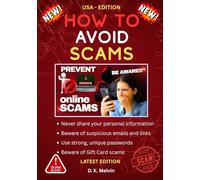 How To Avoid Scams (USA Edition): A Practical Guide on how to Spot and Avoid Modern Scams - Online Payment Fraud, Fake Phone Calls, Suspicious Emails and Texts, Romance and Catfishing Cons.