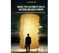 How to Avoid the 9-to-5 After Graduation: A Practical Guide to Becoming Your Own Boss