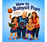 How to Babysit Pops: A helpful guide from Avery and Logan