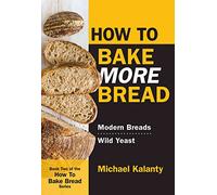 Michael Kalanty How to Bake More Bread (Tascabile)