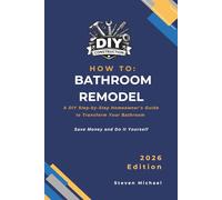 How to Bathroom Remodel: A DIY Step-by-Step Homeowner’s Guide to Transform Your Bathroom