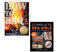 How to BBQ The Definitive Guide to Fire Cooking By Genevieve Taylor & Complete BBQ BIBLE The Definitive Barbecue Guide By Andy Husbands, Chris Hart 2 Books Collection Set