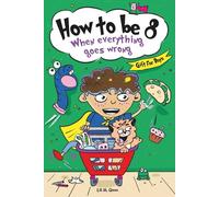 How to be 8 When Everything Goes Wrong: A Hilarious Growth Storybook for 8 Year Old Boys Who Make Mistakes, Learn Fast, and Laugh Loud