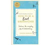 Simon Barnes How to Be a Bad Birdwatcher Anniversary Edition (Copertina rigida)