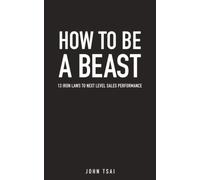 How to be a Beast: 13 Iron Laws to Next Level Sales Performance