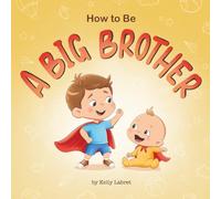 How to Be a Big Brother Book for 3-5 Year Olds: UK Edition | A Fun Rhyming Story to Prepare for a New Baby Sibling | Becoming a Big Brother for Toddlers | A Gift for a Big Bro