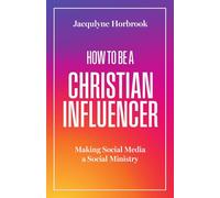 How to Be a Christian Influencer: Making Social Media a Social Ministry