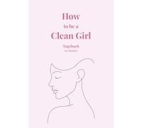 How to be a Clean Girl Tagebuch