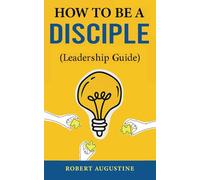 How to be a Disciple: (Leaders Guide)