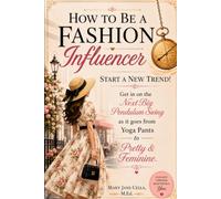 How to Be a Fashion Influencer!: Start a New Trend! Get in on the Next Big Pendulum Swing!