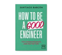 How to be a good engineer