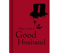 How to Be a Good Husband