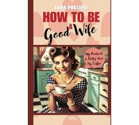 How to Be a Good Wife:: The Notebook That Strengthens Marriages