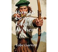 How to be a Great Archer