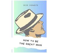 How to Be a Great Man