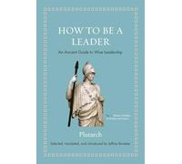 Plutarch How to Be a Leader (Copertina rigida) Ancient Wisdom for Modern Readers