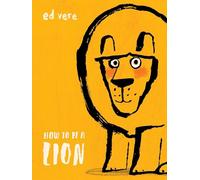 How to Be a Lion [Lingua inglese]