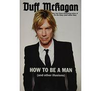 How to Be a Man: (and other illusions)