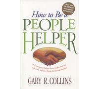 How to Be a People Helper - Collins Gary R.