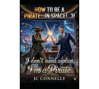 How to be a Pirate...IN SPACE!!!...3!!!: I don't Need a Plan, I'm a Pirate.