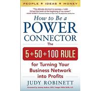 How to Be a Power Connector (Pb) by Judy Robinett