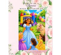 How to Be a Princess When You Grow Up