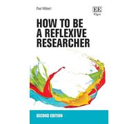 How to Be a Reflexive Researcher: Second Edition
