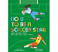 How to Be a Soccer Star and Other Jobs on and Off the Field